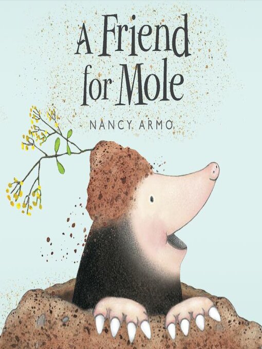 Title details for A Friend for Mole by Nancy Armo - Available